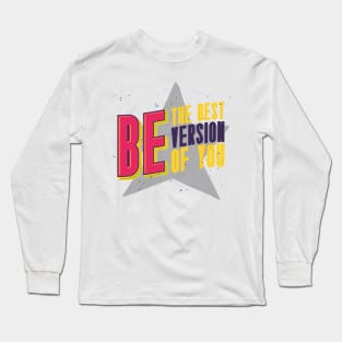 be the best version of you Long Sleeve T-Shirt